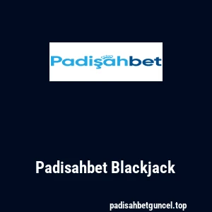 Padisahbet Blackjack