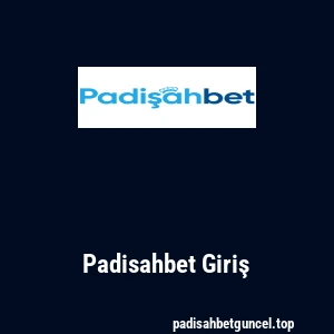 Padisahbet Giriş