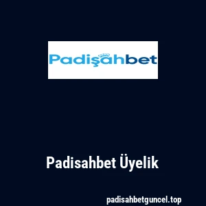 Padisahbet Üyelik